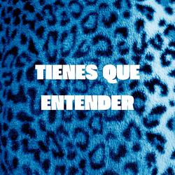 Tienes Que Entender