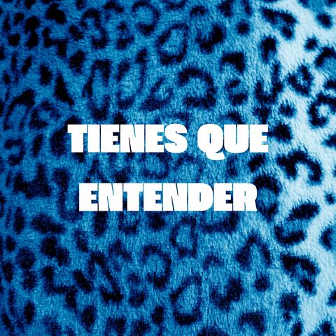 Tienes Que Entender