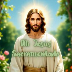 Mi Jesús Sacramentado