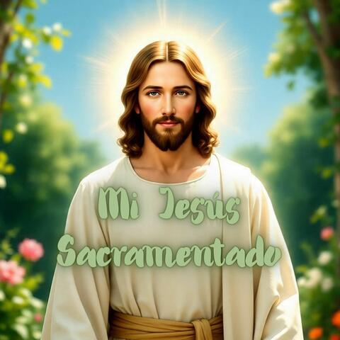 Mi Jesús Sacramentado