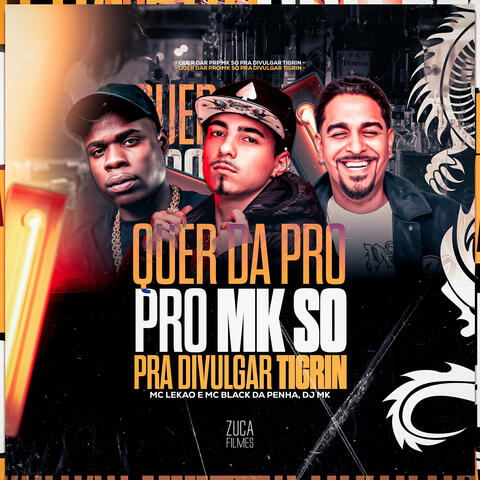 Quer Dar pro Mk Só pra Divulgar Tigrin