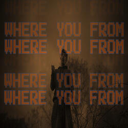Where You From