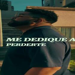 Me Dedique a Perderte