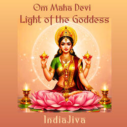 Om Maha Devi - Light of the Goddess
