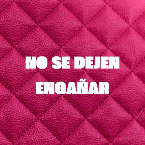 No Se Dejen Engañar