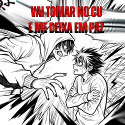 Vai Tomar no Cu e Me Deixa em Paz