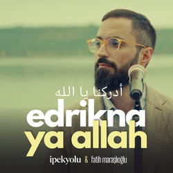 Edrikna Ya Allah