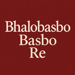 Bhalobasbo Basbo Re