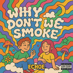 Why Don't We Smoke
