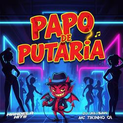 Papo De Putaria