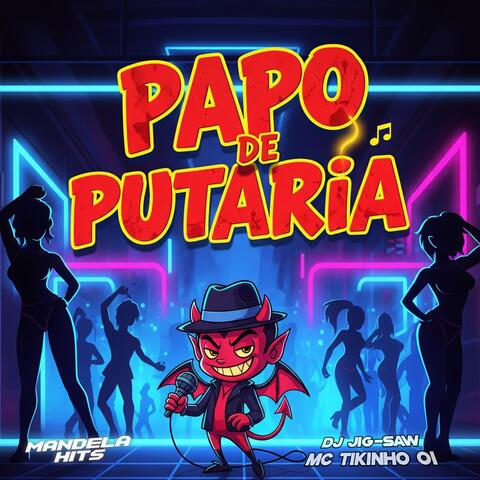 Papo De Putaria