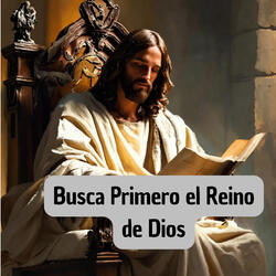 Busca Primero el Reino de Dios