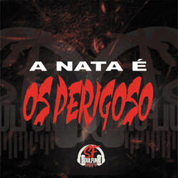 A Nata É os Perigoso