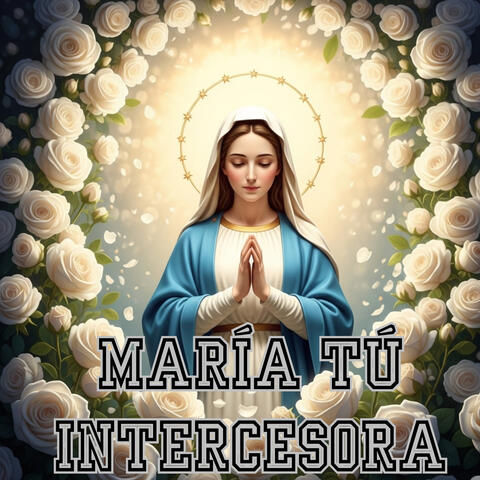 María Tú Intercesora