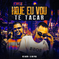 Hoje Vou Te Tacar