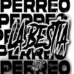 Perreo la Bestia