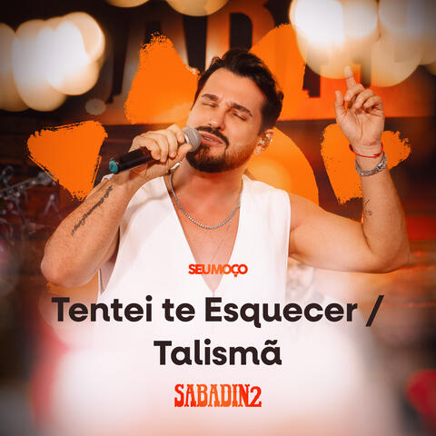 Tentei Te Esquecer / Talismã - Sabadin 2
