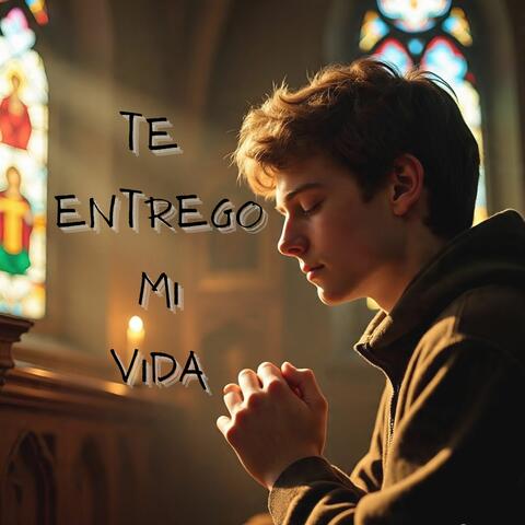Te Entrego Mi Vida
