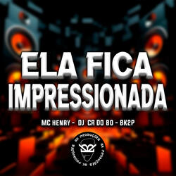 Ela Fica Impressionada