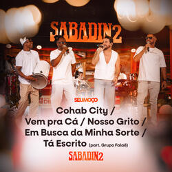 Cohab City / Vem pra Cá /Nosso Grito / Em Busca da Minha Sorte / Tá Escrito - Sabadin 2