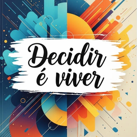 Decidir É Viver