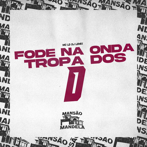 Fode na Onda X Tropa dos D
