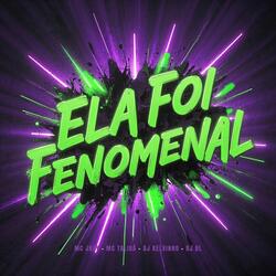 Ela Foi Fenomenal