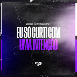 Eu Só Curtir Com Uma Intenção
