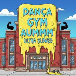 Dança Gym Aummm Ultra Slowed