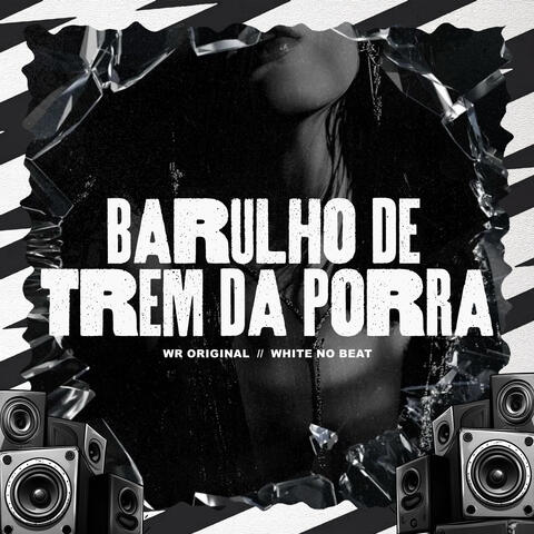 Barulho de Trem da Porra