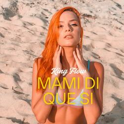 Mami Di Que Si