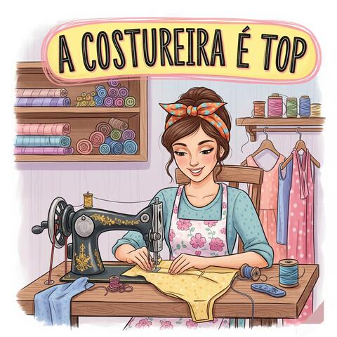 A Costureira É Top