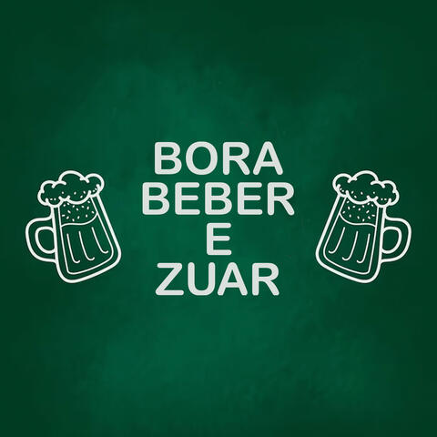 Bora Beber e Zuar