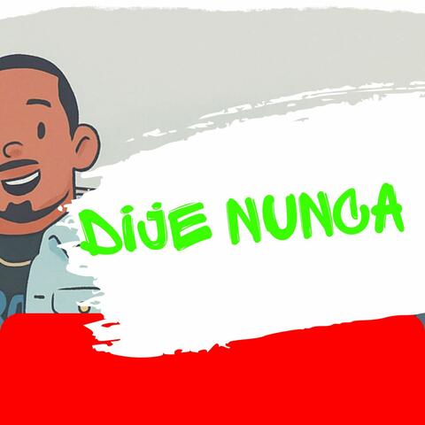 Dije Nunca