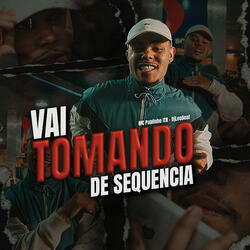Vai Tomando de Sequência
