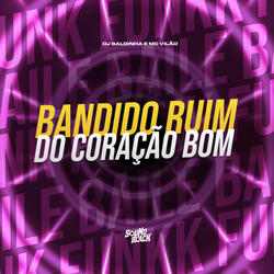Bandido Ruim, do Coração Bom