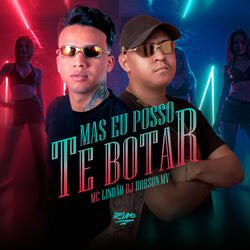 Mas Eu Posso Te Botar