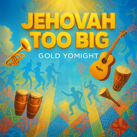 Jehovah Too Big