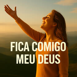 Fica Comigo Meu Deus