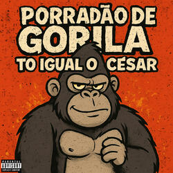 Porradão de Gorila, To Igual o César