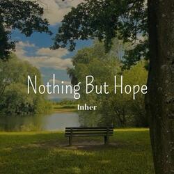 Nothing but Hope