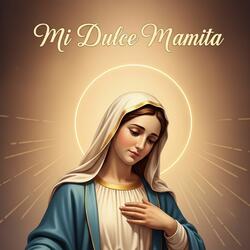 Mi Dulce Mamita