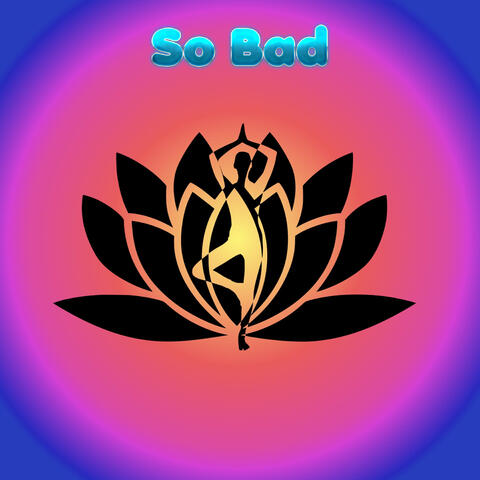 So Bad