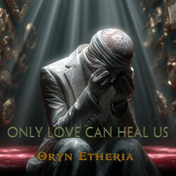Only Love Can Heal Us