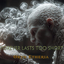 Forever Lasts Too Short