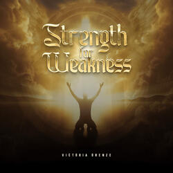 Strength for Weakness