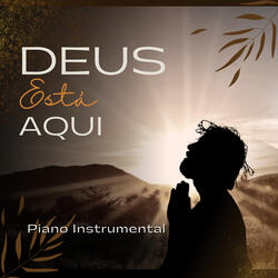 Deus Está Aqui (Piano Instrumental)