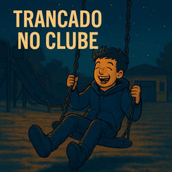 Trancado no Clube
