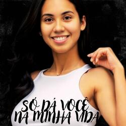 Só Dá Você na Minha Vida