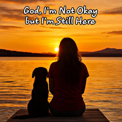 God, I'm Not Okay but I'm Still Here